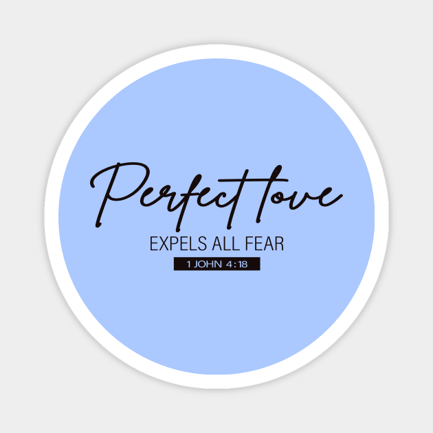 Perfect Love Expels All Fear - 1 John 4:18 | Bible Quotes Magnet by Hoomie Apparel